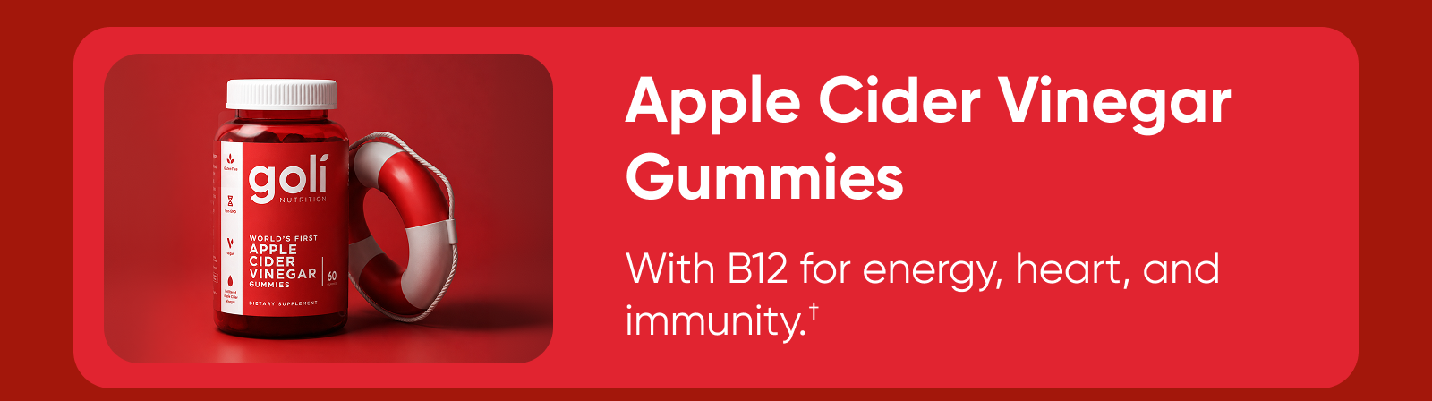 Apple Cider Vinegar Gummies  With B12 for energy, heart, and immunity.†