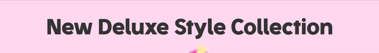 New Deluxe Style Collection