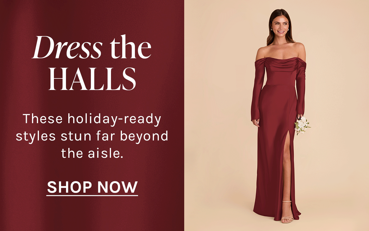 Dress the HALLS | These holiday-ready styles stun far beyond the aisle | SHOP NOW