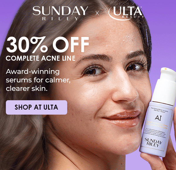 Sunday Riley x Ulta Beauty Summer Skin Reset 30% off Complete Acne line Award-winning serums for calmer, clearer skin Shop at Ulta