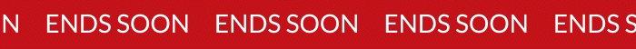 ENDS SOON