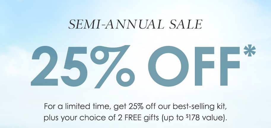 Semi-Annual Sale 25% off plus 2 FREE gifts. 