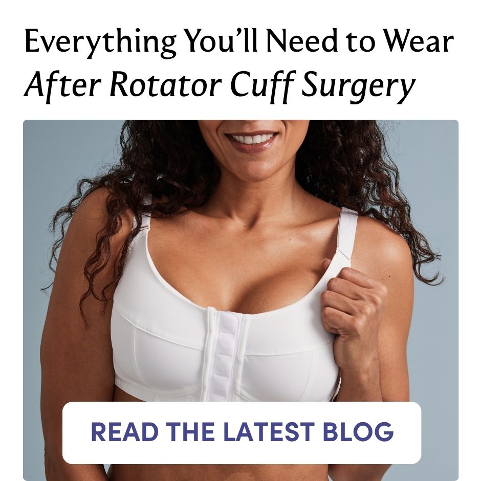 Everything You'll Need to Wear After Rotator Cuff Surgery READ THE LATEST BLOG