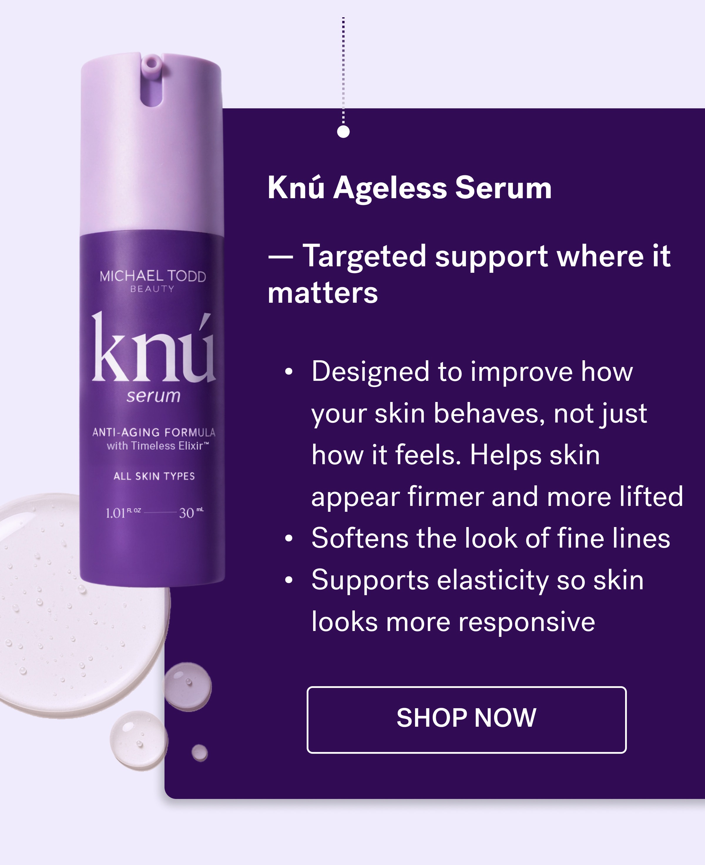 Knú Ageless Serum &nbsp; — Targeted support where it matters  Designed to improve how your skin behaves, not just how it feels. Helps skin appear firmer and more lifted&nbsp; Softens the look of fine lines&nbsp; Supports elasticity so skin looks more responsive&nbsp; shop now