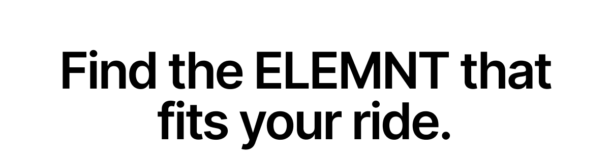 Find the ELEMNT that fits your ride.