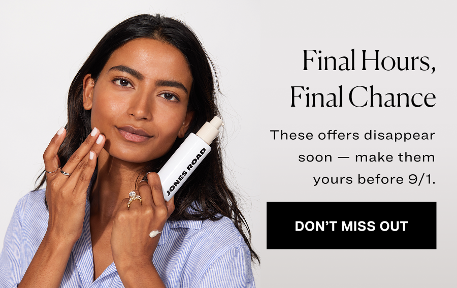 final hours, final chance. These offers disappear soon — make them yours before 9/1.