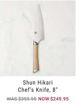 Shun Hikari Chef’s Knife, 8” NOW $249.95