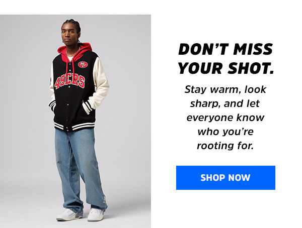 Don’t miss your shot. Stay warm, look sharp, and let everyone know who you're rooting for. Shop Now & Save