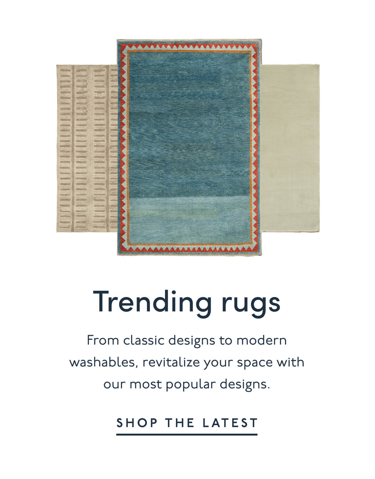 Trending rugs | From classic designs to modern washables, revitalize your space with our most popular designs. | SHOP THE LATEST