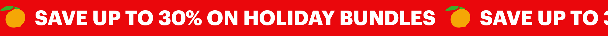 SAVE UP TO 30% ON HOLIDAY BUNDLES