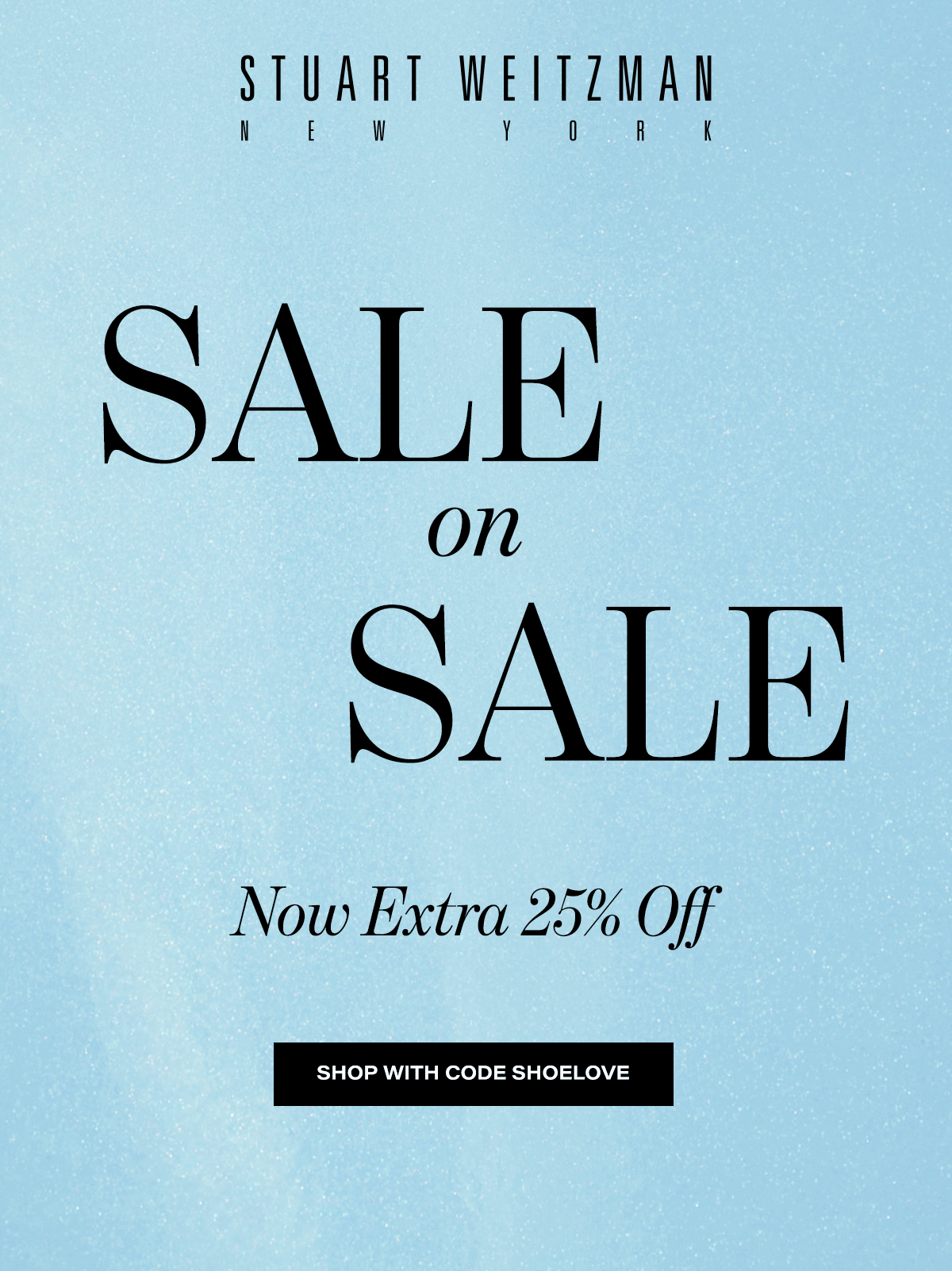 Stuart Weitzman New York | Sale On Sale Now Extra 25% Off | Shop With Code SHOELOVE