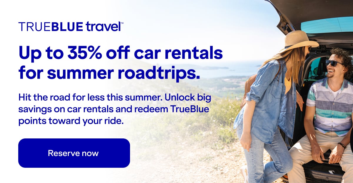 Up to 35% off car rentals for summer roadtrips. Hit the road for less this summer. Unlock big savings on car rentals and redeem TrueBlue points toward your ride. Reserve now. Click here to learn more.