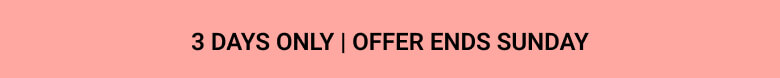 3 Days Only Offer Ends Sunday