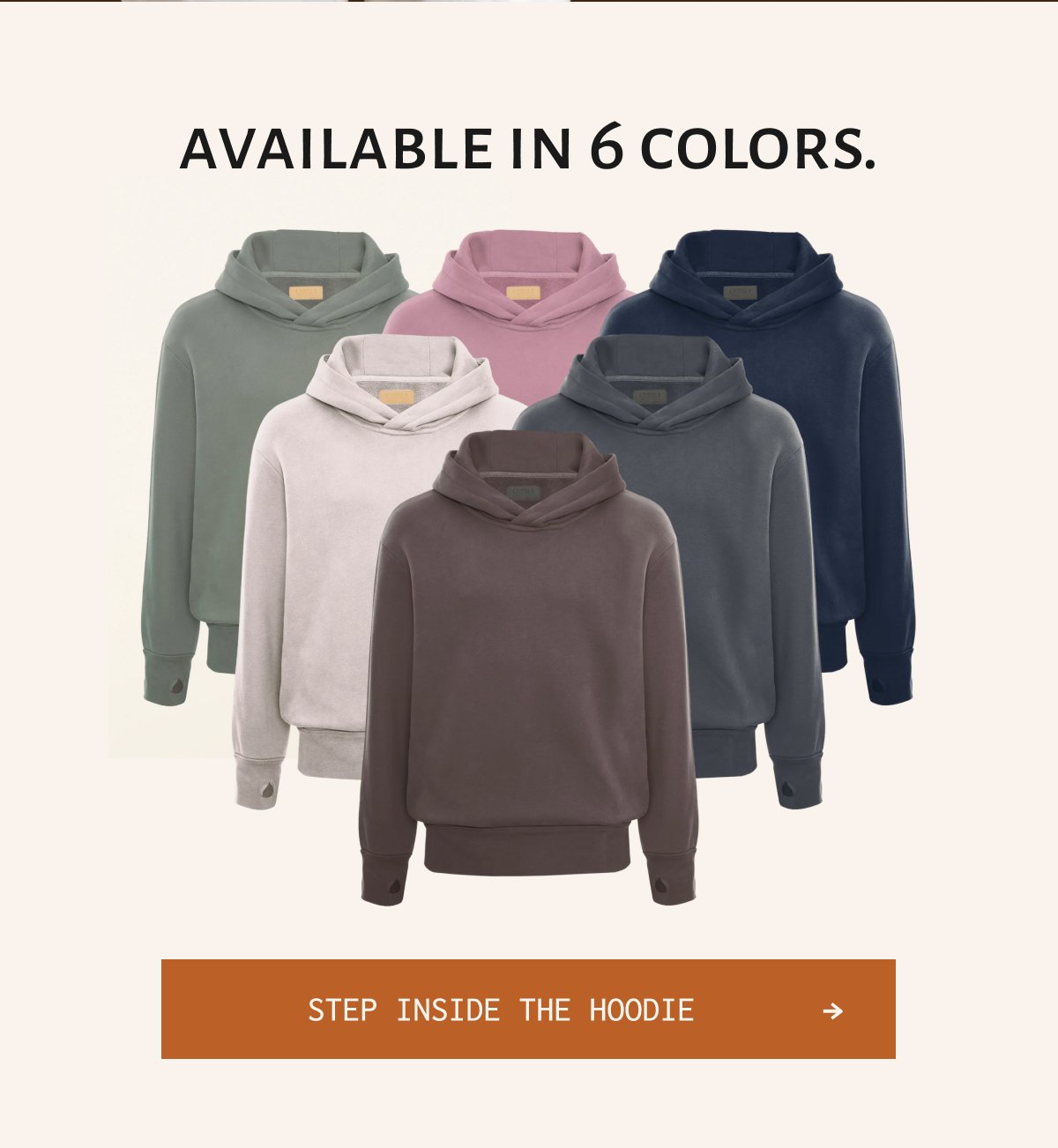 Available in 6 colors. Step inside the hoodie
