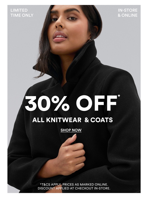 Shop 30% Off* All Coats & Knitwear