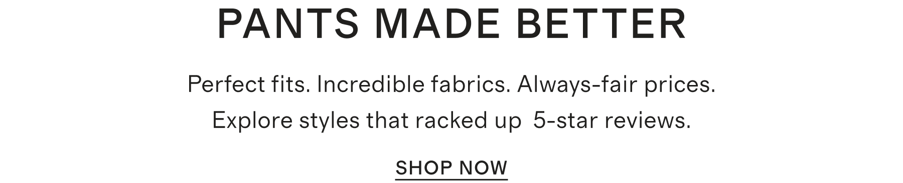 PANTS MADE BETTER