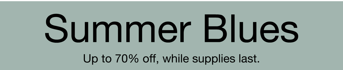 Shop Summer Blues up to 70% off