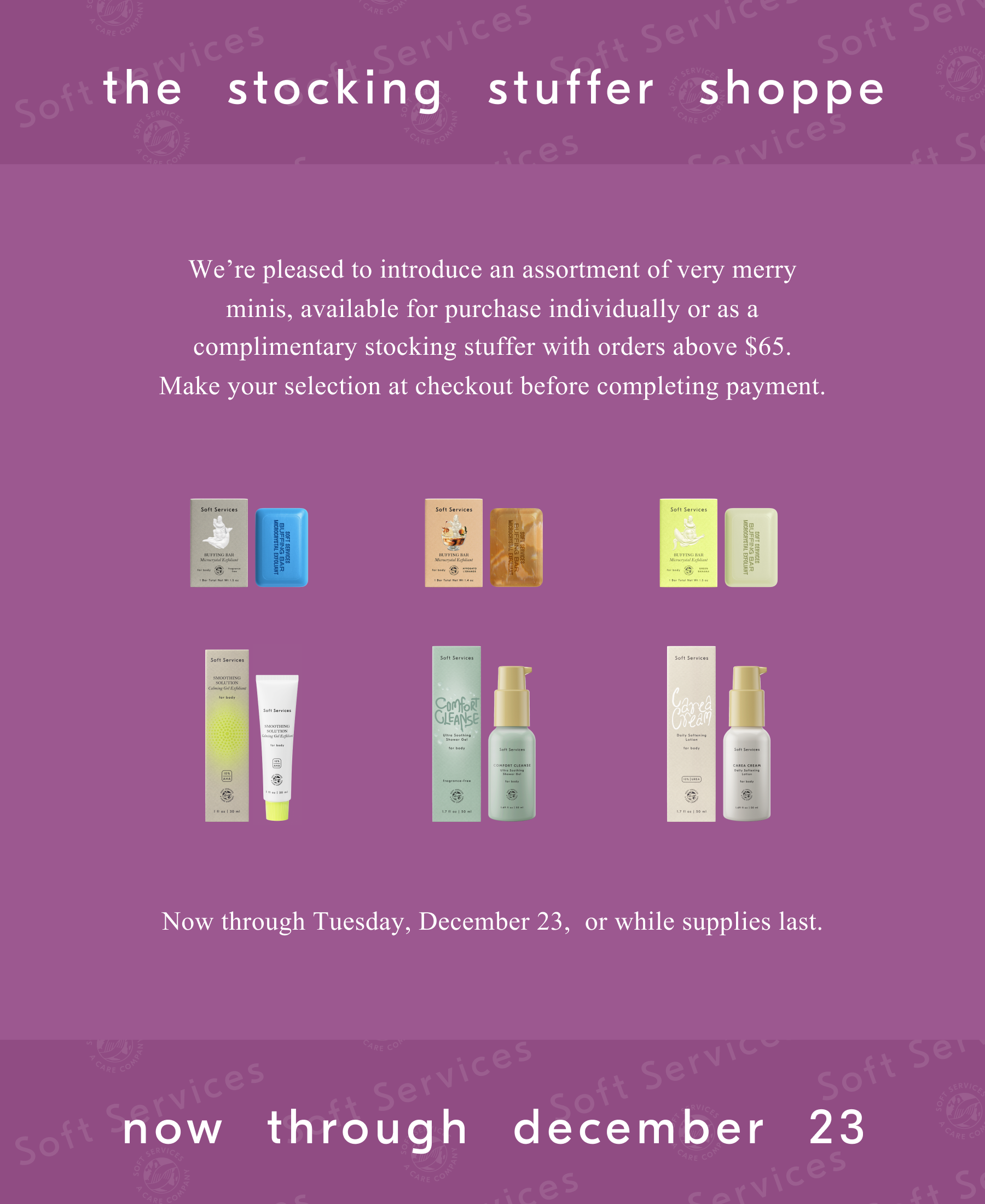 the stocking stuffer shoppe / This assortment of very merry minis is available for purchase individually, or enjoy one complimentary with orders above $65. Make your selection at checkout before completing payment. / Now through Tuesday, December&nbsp;23, or&nbsp;while supplies last.