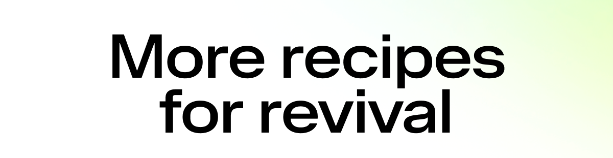 More recipes for revival