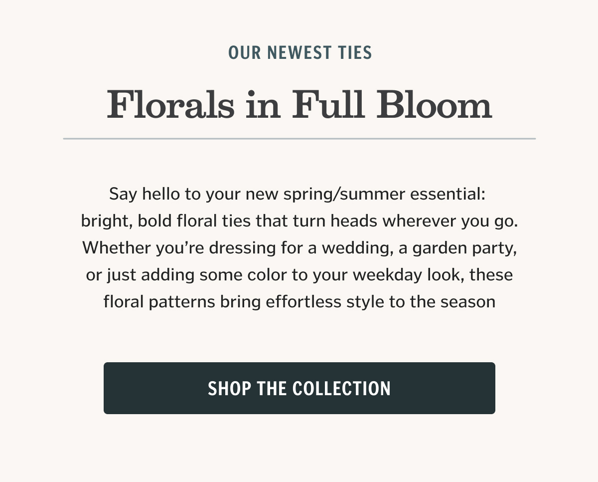 Say hello to your new spring/summer essential: bright, bold floral ties that turn heads wherever you go. Whether you’re dressing for a wedding, a garden party, or just adding some color to your weekday look, these floral patterns bring effortless style to the season.