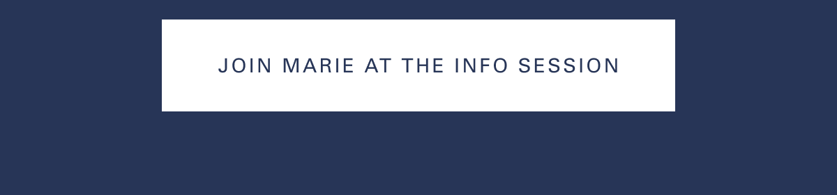 Join Marie at the Info Session