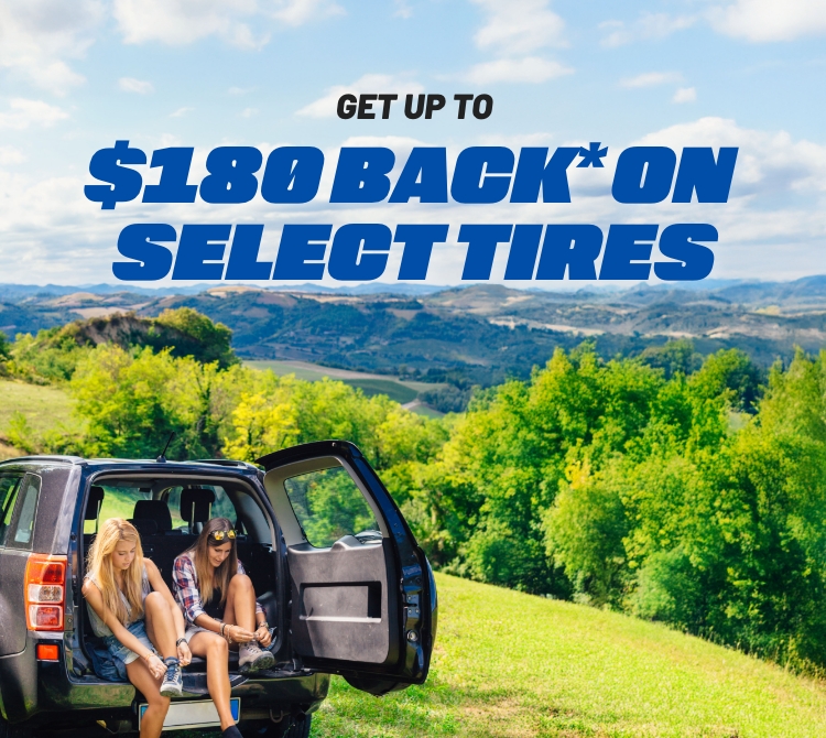 GET UP TO - $180 BACK* ON SELECT TIRES