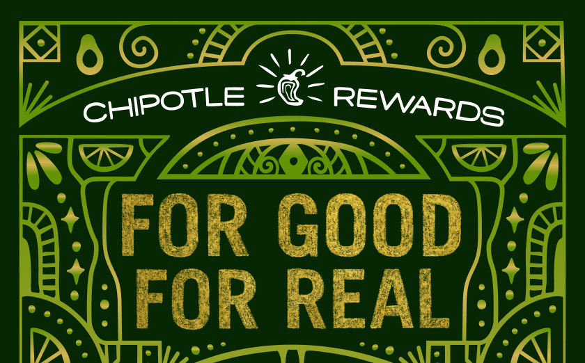 Chipotle Rewards logo. Headline: For Good For Real