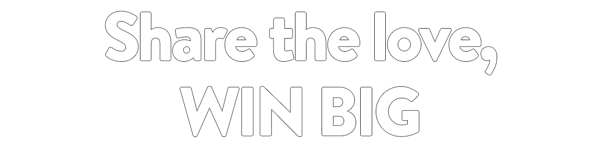 Share the love, win big