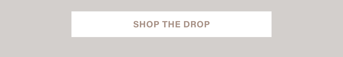SHOP THE DROP