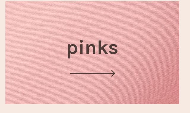 pinks
