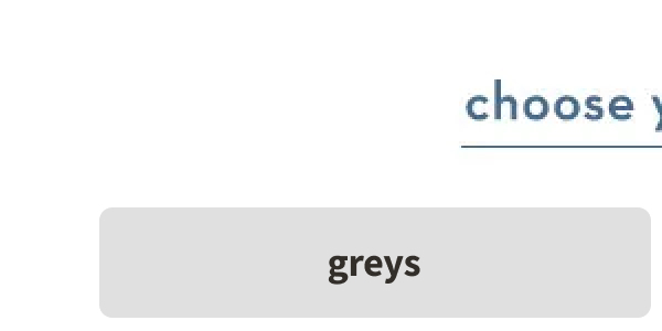 Greys >