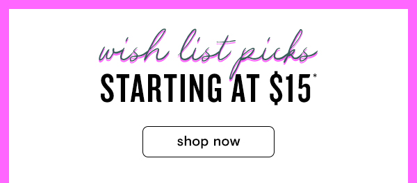 Wish List picks starting at $15