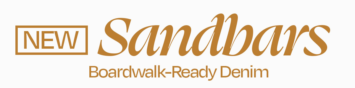 NEW Sandbars Boardwalk-Ready Denim
