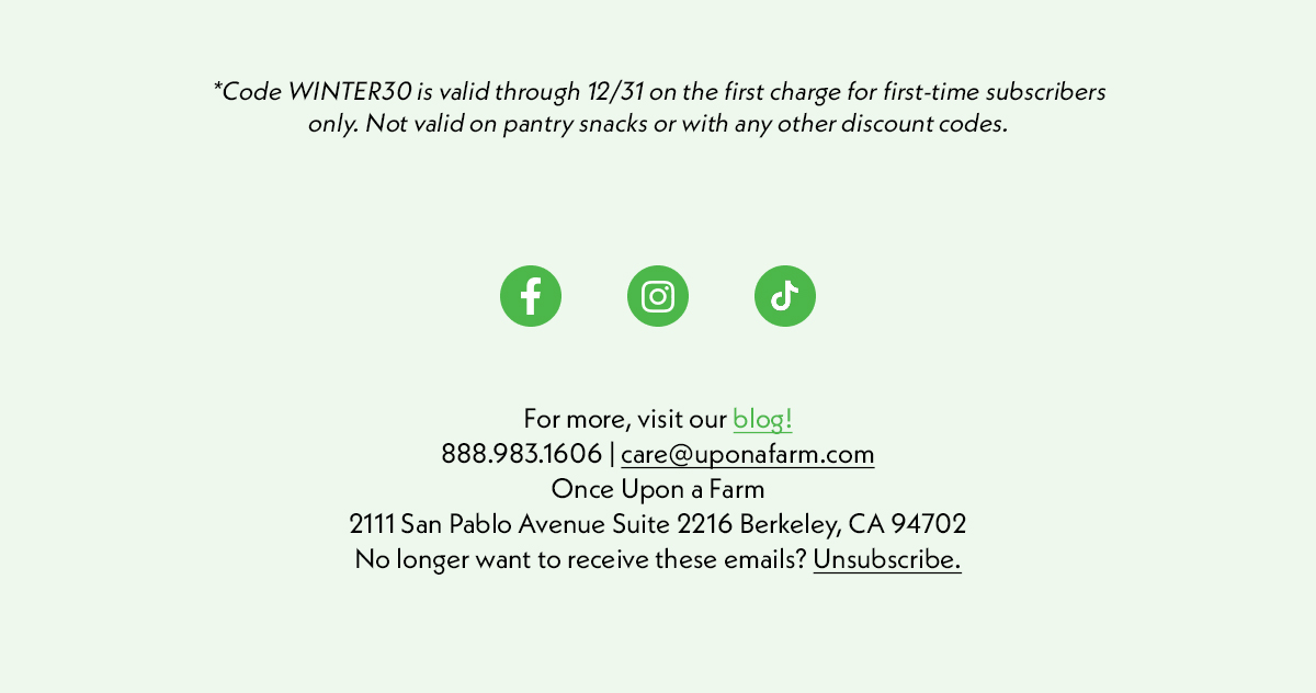 *Code WINTER30 is valid through 12/31 on the first charge for first-time subscribers only. Not valid on pantry snacks or with any other discount codes.