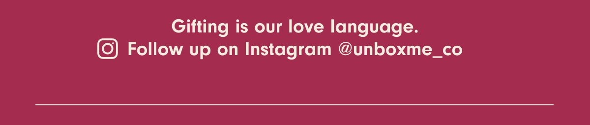 Gifting is our love language, follow us on Instagram at unboxme_co