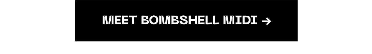 Meet bombshell midi → show off on social ta3 Have questions about fit, tracking your order or just want to ask us a question?