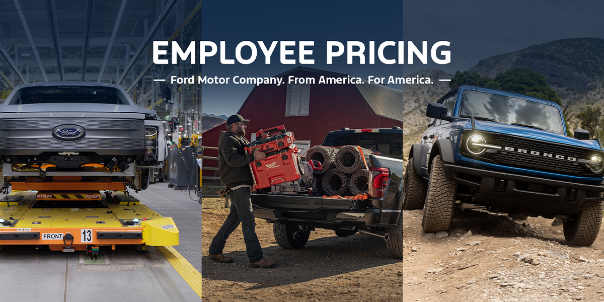 A variety of images of Ford vehicles being assembled, used for work, and outdoor recreation with the words Employee Pricing. Ford Motor Company. From America. For America.