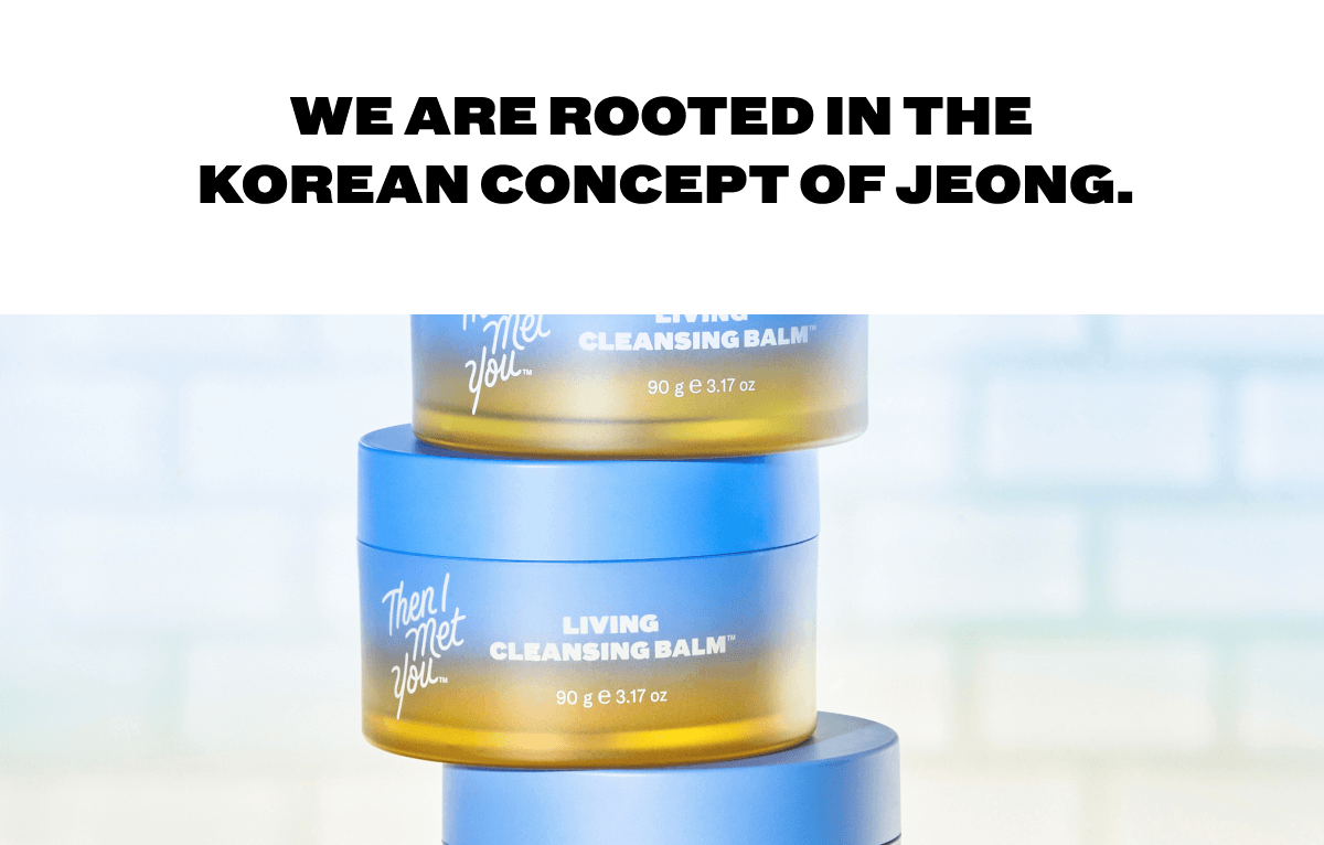 We are rooted in the Korean concept of jeong