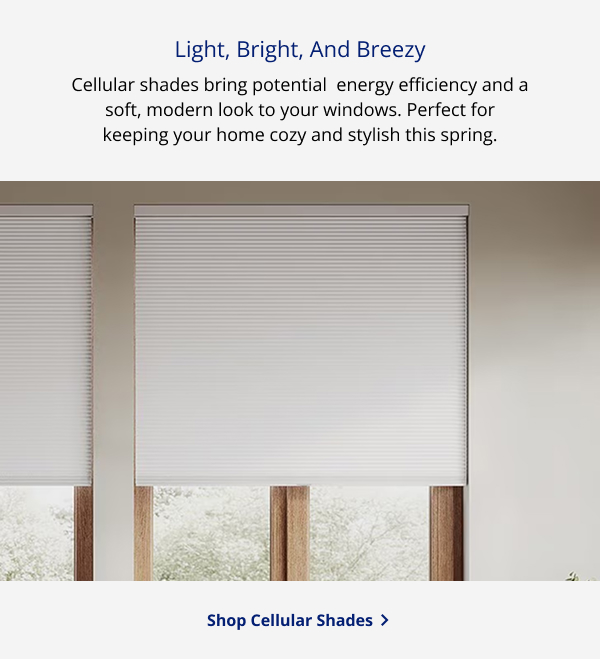 Light, Bright, And Breezy | Cellular shades bring potential energy efficiency and a soft, modern look to your windows. Perfect for keeping your home cozy and stylish this spring. | SHOP CELLULAR SHADES >