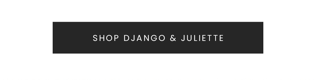 SHOP DJANGO & JULIETTE
