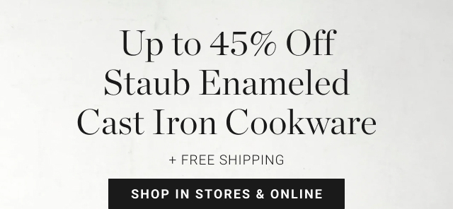 Up to 45% Off Staub Enameled Cast Iron Cookware + Free Shipping - shop in stores & online