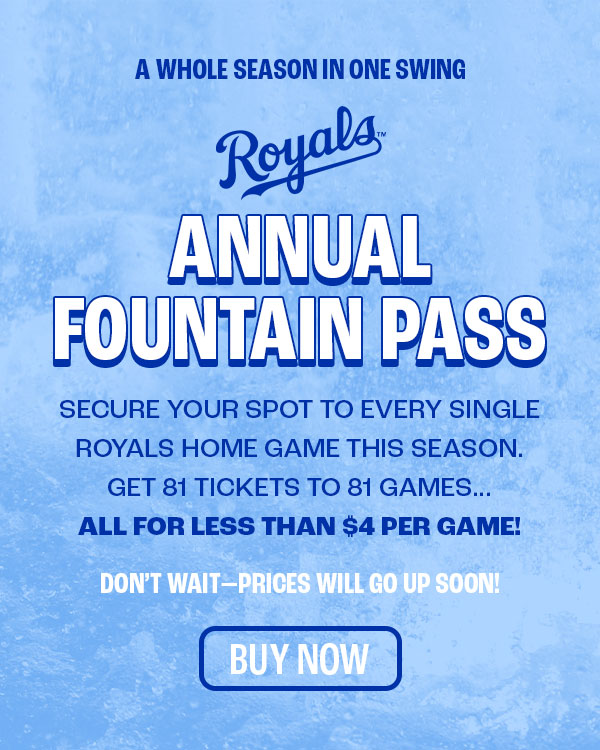 A whole season in one swing. Royals Annual Fountain Pass - Don't wait. Prices will go up soon! - Buy Now