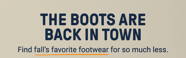 The boots are back in town. Find fall's favorite footwear for so much less.