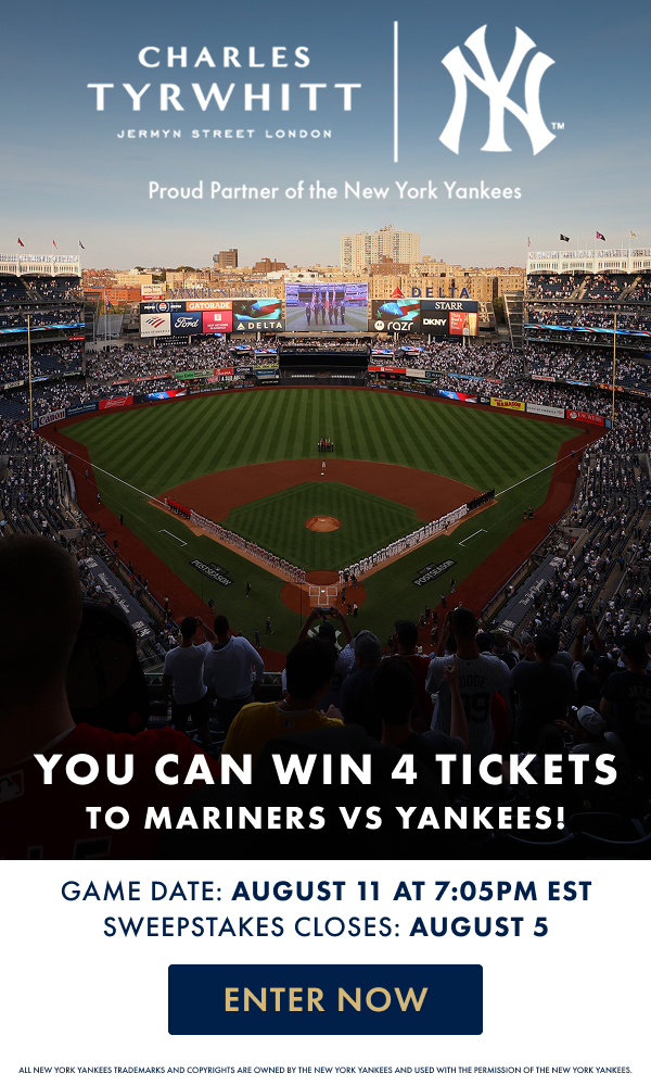 Charles Tyrwhitt - Jermyn Street London | Proud Partner of the New York Yankees | You can win 4 tickets to Yankees vs Seattle! Game Date: August 11 AT 7:05PM EST | SWEEPSTAKES CLOSES: AUGUST 5 | ENTER NOW