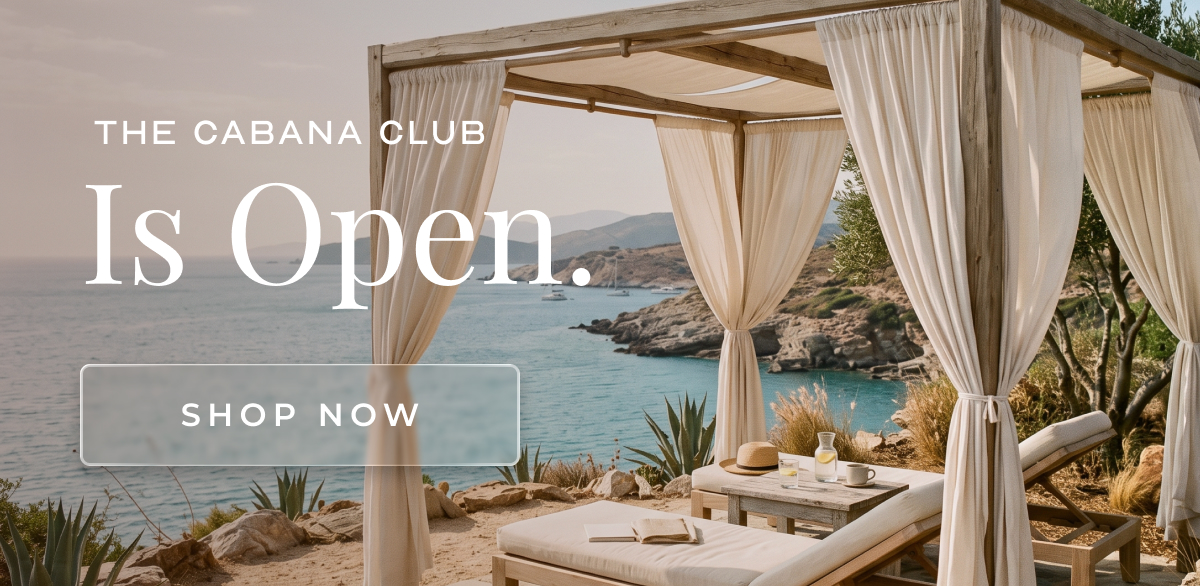&nbsp;The Cabana Club Is Open. Shop Now