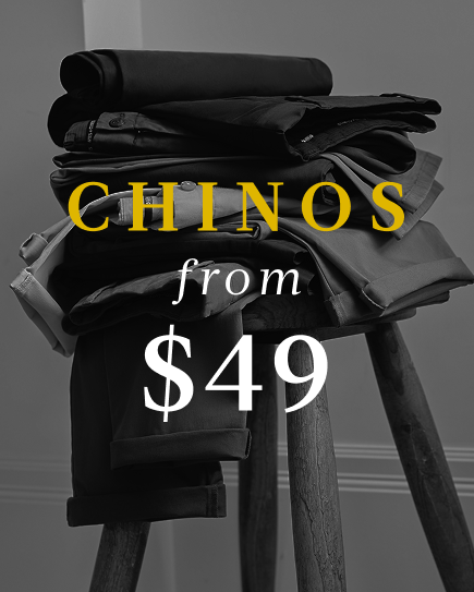 Chinos from $49