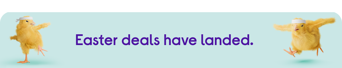 Easter deals have landed.