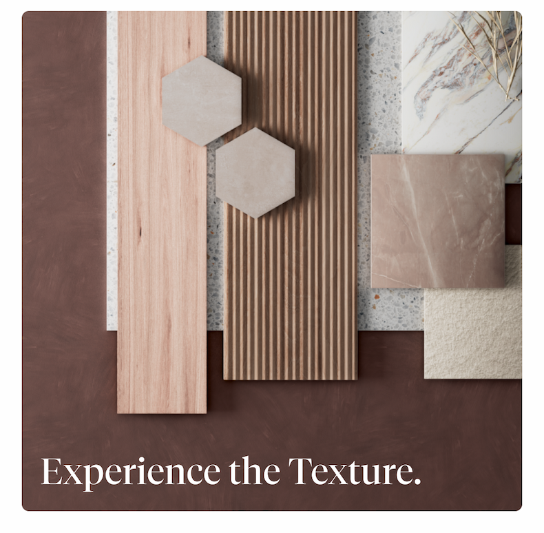 Experience the Texture.