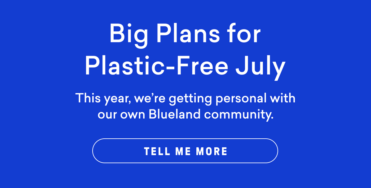 Check out our plans for Plastic-Free July!