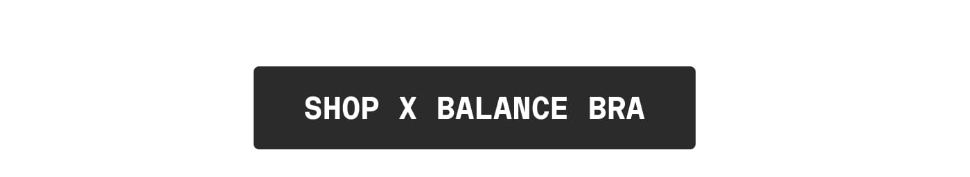SHOP X BALANCE BRA